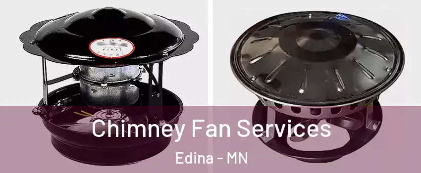  Chimney Fan Services Edina - MN
