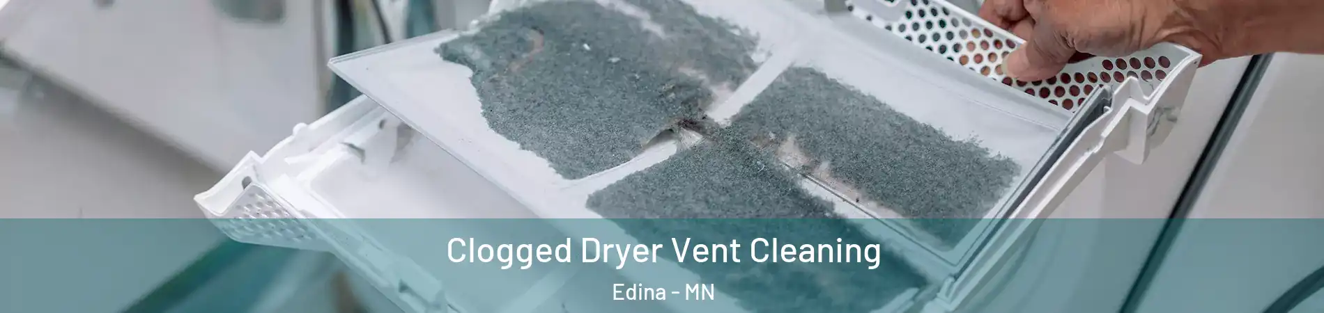  Clogged Dryer Vent Cleaning Edina - MN