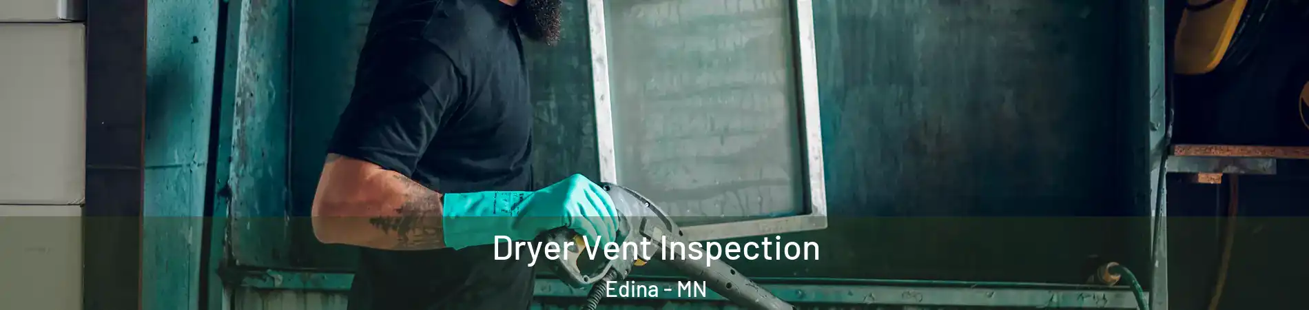  Dryer Vent Inspection Edina - MN