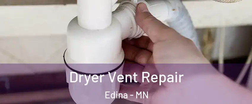  Dryer Vent Repair Edina - MN