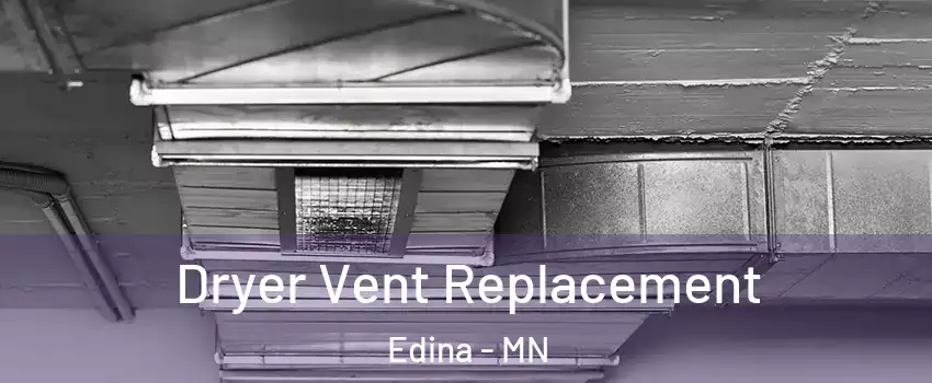  Dryer Vent Replacement Edina - MN