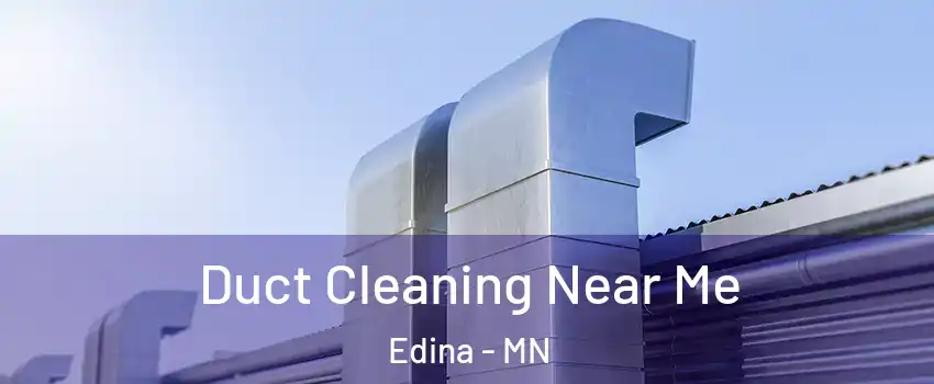  Duct Cleaning Near Me Edina - MN