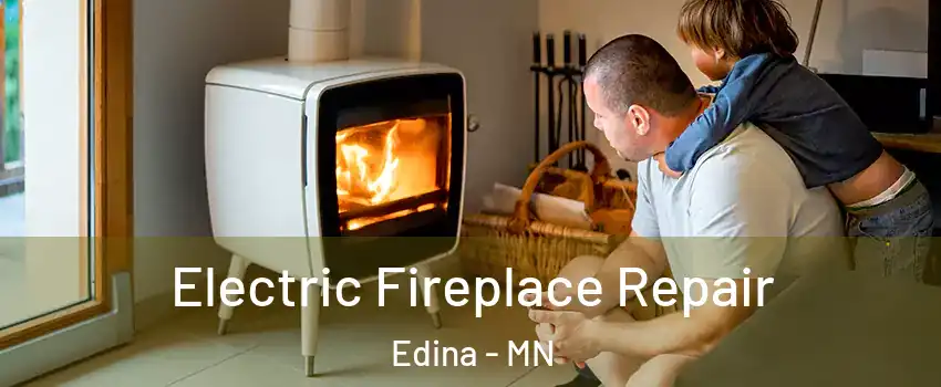  Electric Fireplace Repair Edina - MN