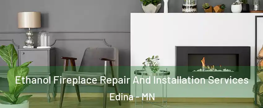  Ethanol Fireplace Repair And Installation Services Edina - MN