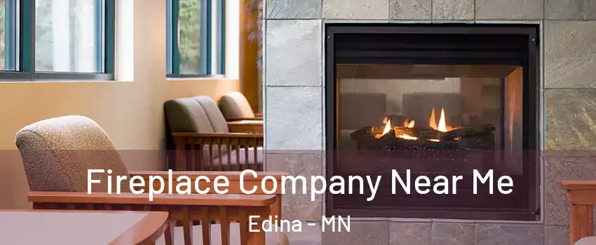  Fireplace Company Near Me Edina - MN