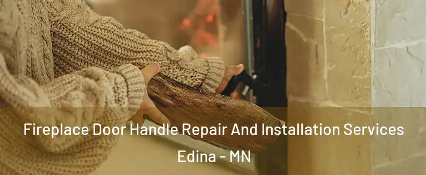  Fireplace Door Handle Repair And Installation Services Edina - MN