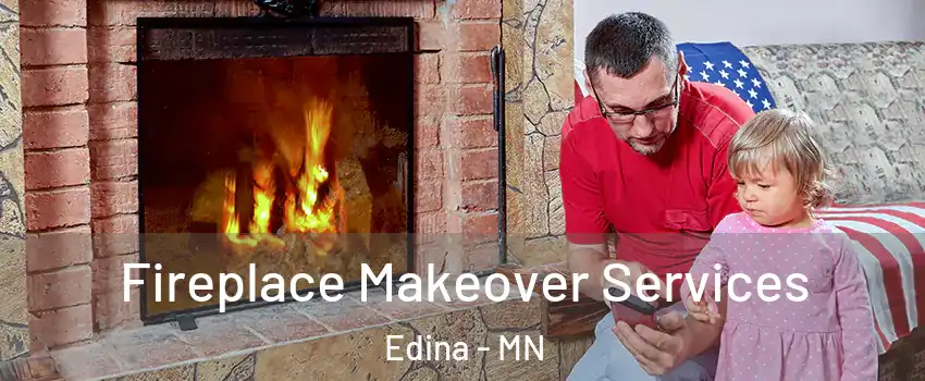  Fireplace Makeover Services Edina - MN