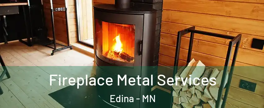  Fireplace Metal Services Edina - MN