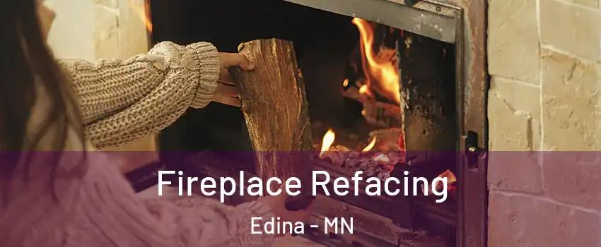  Fireplace Refacing Edina - MN