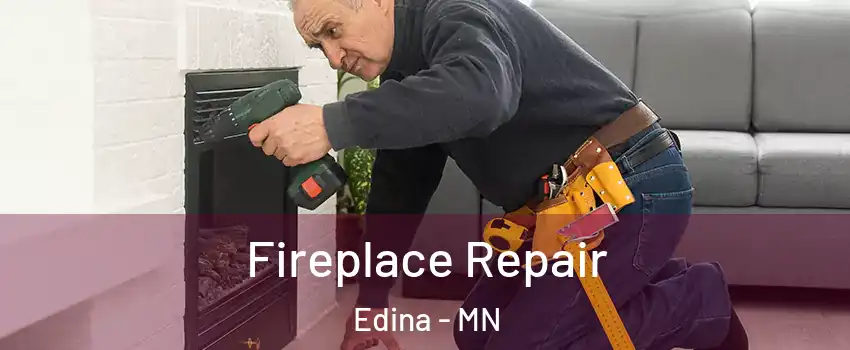  Fireplace Repair Edina - MN