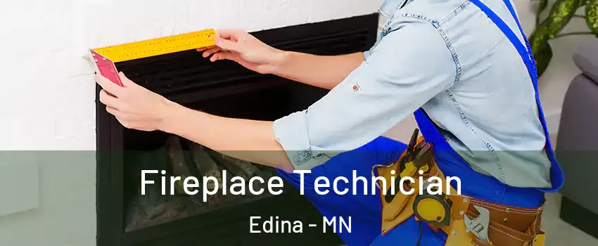  Fireplace Technician Edina - MN
