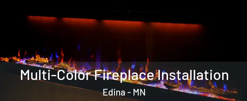  Multi-Color Fireplace Installation Edina - MN