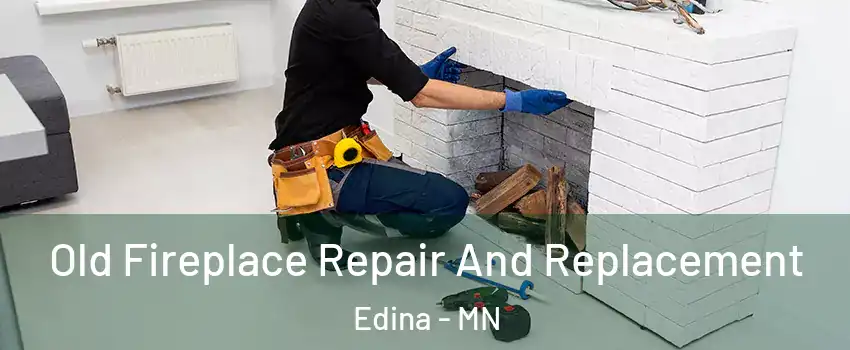  Old Fireplace Repair And Replacement Edina - MN