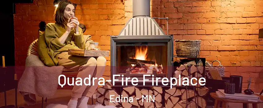  Quadra-Fire Fireplace Edina - MN