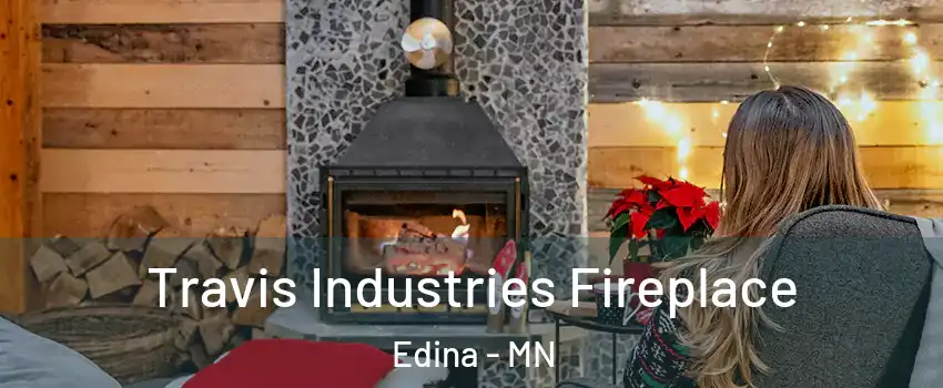  Travis Industries Fireplace Edina - MN