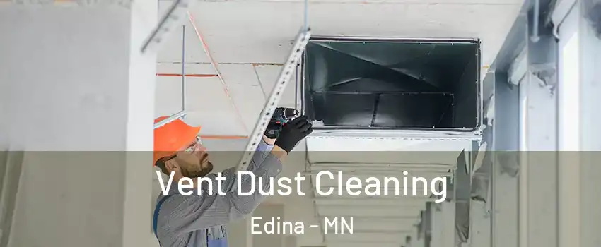 Vent Dust Cleaning Edina - MN