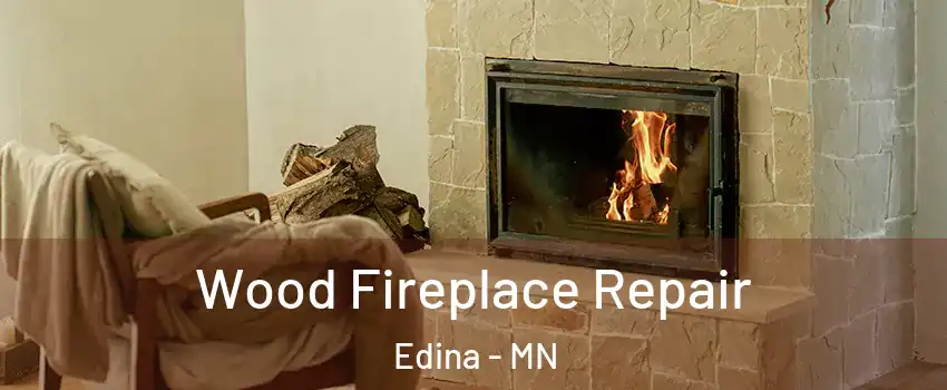  Wood Fireplace Repair Edina - MN