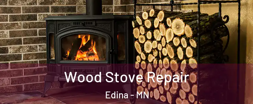  Wood Stove Repair Edina - MN